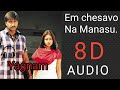 Yagnam - Emchesavo Na manasu 8D Audio song