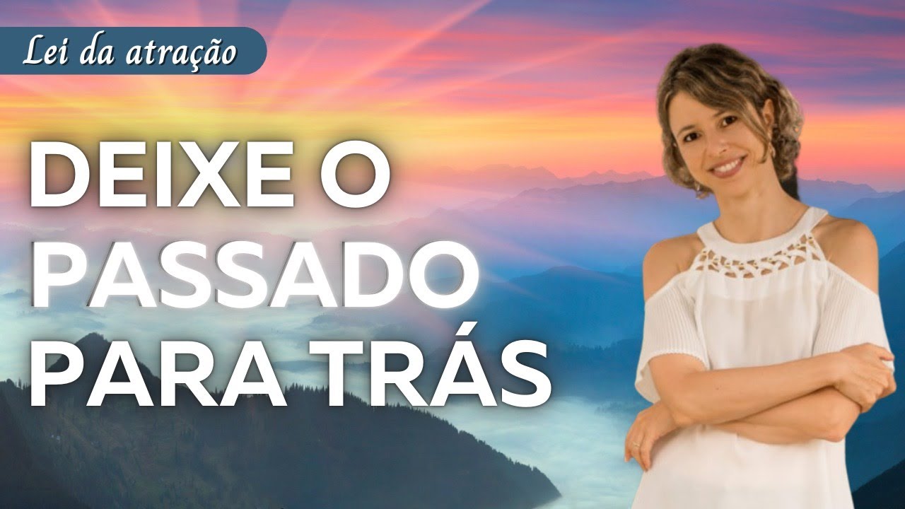 Deixe o passado para trás | Arrependimento | Perdão | Mudar o passado