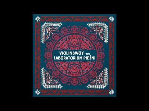Violinbwoy meets Laboratorium Pieśni - Pieśń IV