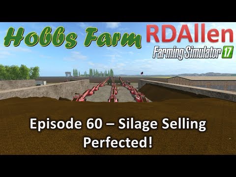 Farming Simulator 17 Hobbs Farm E60 - Silage Selling Perfected?!
