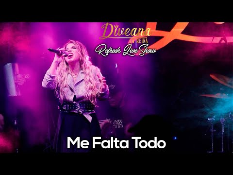 Diveana Refresh Live Show - Me Falta Todo
