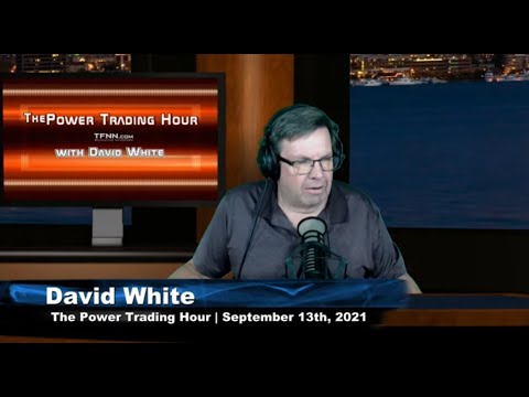 September 13th, The Power Trading Hour with David White on TFNN - 2021