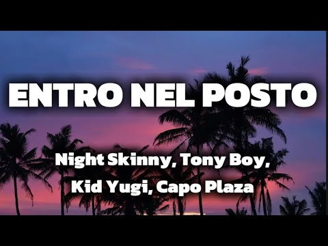 Night Skinny, Tony Boy, Kid Yugi, Capo Plaza- Entro Nel Posto (Testo/Lyrics)