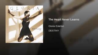The Heart Never Learns - Gloria Estefan
