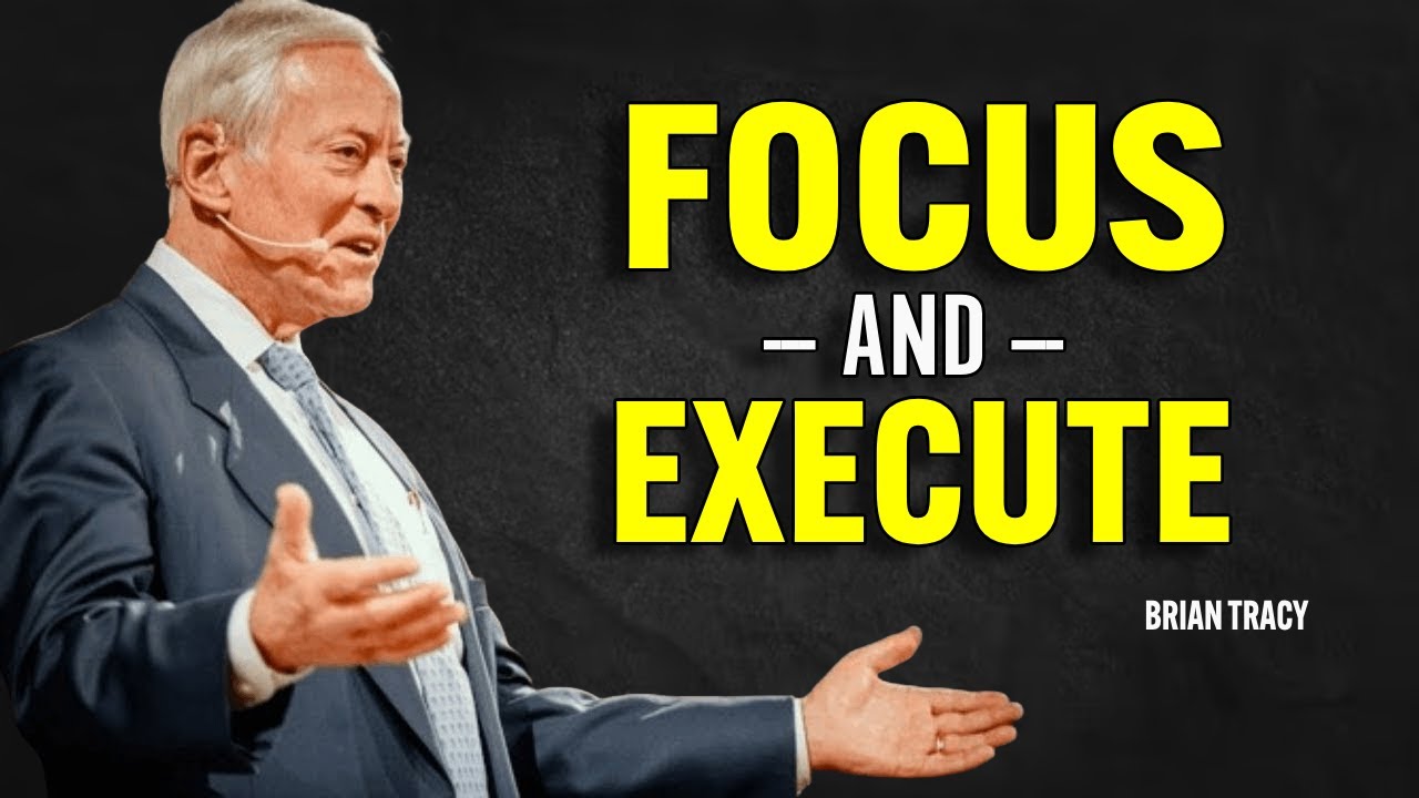 FOCUS AND EXECUTE - Brian Tracy Motivation