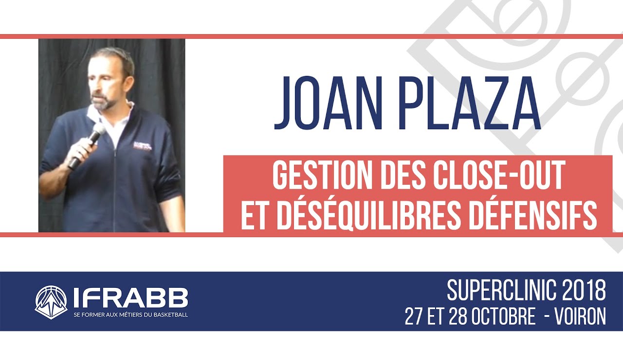 Joan PLAZA : "Gestion des close-out et déséquilibres défensifs" - Super Clinic 2018