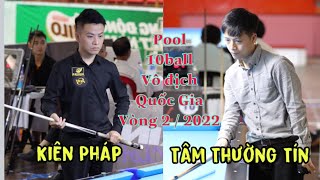 Kiên Pháp đại chiến Tâm Thường Tín | Pool 10 Ball Vô Địch Quốc Gia Việt Nam Vòng 2 năm 2022