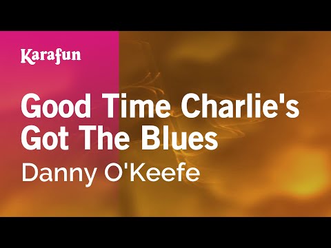 Good Time Charlie's Got the Blues - Danny O'Keefe | Karaoke Version | KaraFun