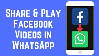 How to Share & Play Facebook Videos in WhatsApp on iOS/Android