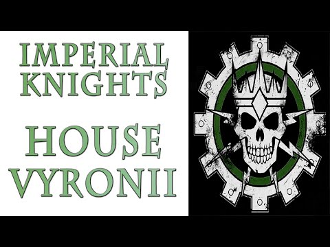 Warhammer 40k Lore - Imperial Knights, House Vyronii