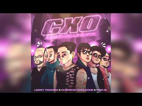 Lenny Tavarez, Chencho Corleone, Piso 21- A Quien No Le Gusta