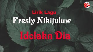 Download lagu Fresly Nikijuluw - Idolakan Dia (Dengan Lirik) mp3