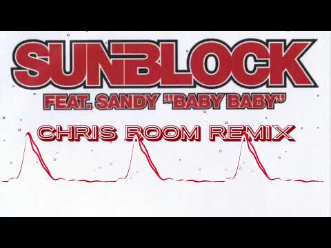 Sunblock Ft Sandy - Baby Baby (Chris Boom Remix)