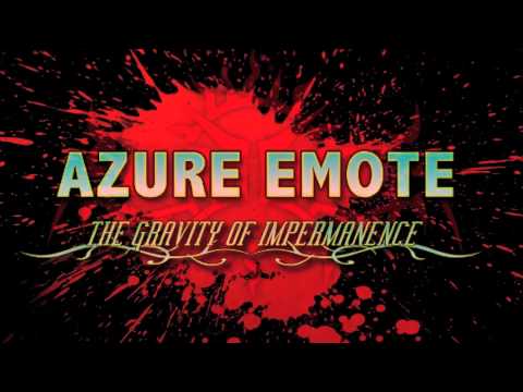 AZURE EMOTE The Gravity Of Impermanence TRAILER