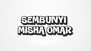 Download lagu SEMBUNYI MISHA OMAR LYRIC VIDEO BY XR AMIRUL  mp3