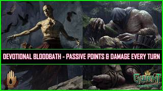 Gwent | Devotional Bloodbath - Passive Points & Damage Every Turn!