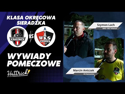 KS Karsznice - WKS 1957 Wieluń - wywiady pomeczowe - Szymon Lach / Marcin Antczak