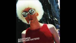 Sightings - 2002 - Michigan Haters (Full album, Noise rock)