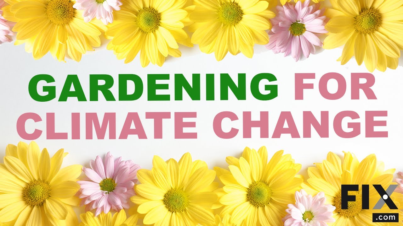 Gardening for Climate Change
