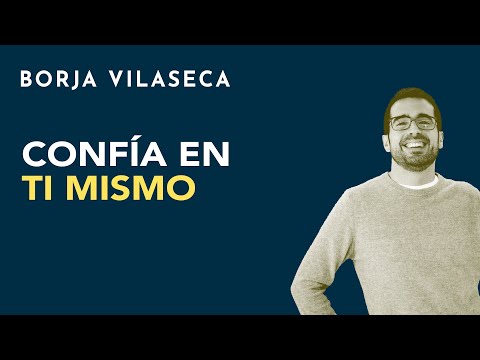 Confía en ti mismo | Borja Vilaseca