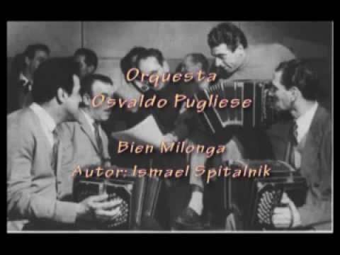 Osvaldo Pugliese - Bien Milonga (Autor: Ismael Spitalnik)