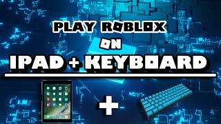 How to play Roblox with a keyboard on mobile on iPad. *Working iOS 13.00 and above*