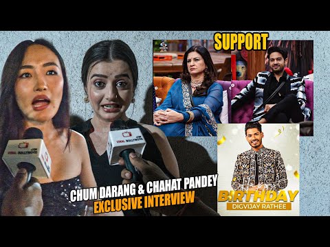 EXCLUSIVE | Chum Darang & Chahat Pandey's Birthday Wish for Digvijay and Support for Gaurav & Kunika