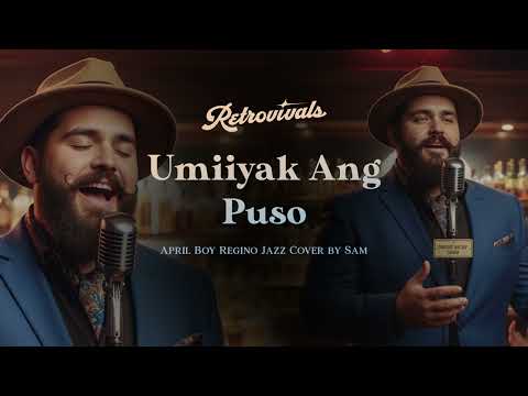 Retrovivals - Umiiyak Ang Puso - April Boy (OPM Jazz AI Cover by Sam)