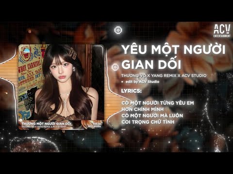 Yêu Một Người Gian Dối Remix (Bản 🎵) - Thương Võ x Yang Remix | 🎵 🎵