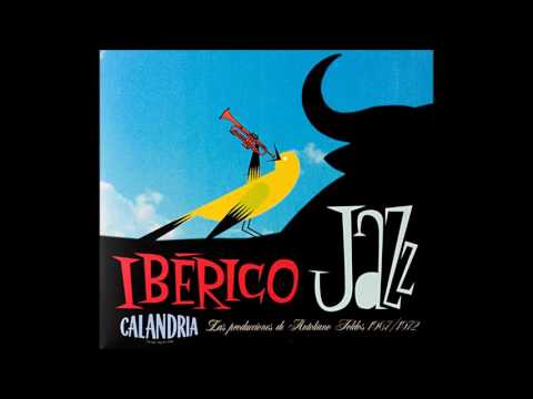 Quinteto Montelirio - Ibérico Jazz (Calandria: Las producciones de Antoliano Toldos 1967/1972)