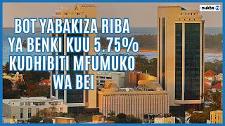 BoT yabakiza Riba ya Benki Kuu 5.75% kudhibiti mfumuko wa bei