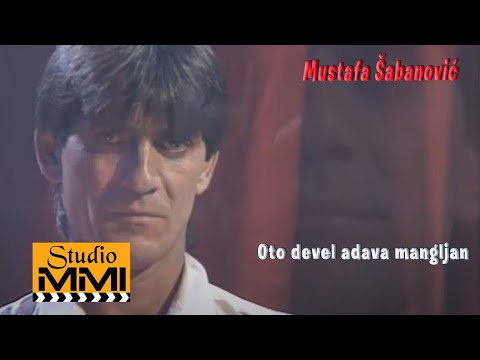 Mustafa Sabanovic - Oto devel adava mangljan