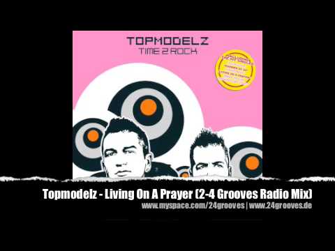 Topmodelz - Living On A Prayer (2-4 Grooves Radio Mix)