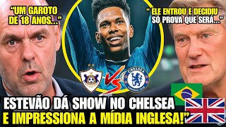 🚨NOSSA! OLHA COMO A MÍDIA INGLESA ESTÁ REAGINDO AO SHOW DE ESTEVÃO NO CHELSEA!