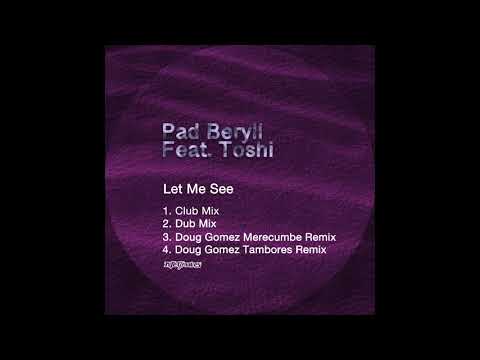 Pad Beryll Feat. Toshi - Let Me See