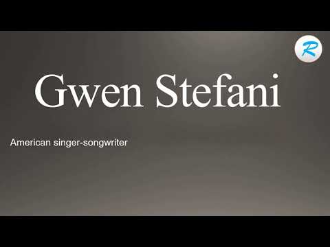 How to pronounce Gwen Stefani
