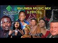 RHUMBA MUSIC MIX LYRICS BY DJPRO254 FT MANDILU SYSTEM FAYA TESS FRANCO M BILIA BEL SAM MANGWANA