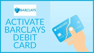 How to Activate Barclays Debit Card Online 2022?