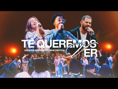 Ungidos Worship Ft. Denicher Pol - Te Queremos Ver (Video Oficial)
