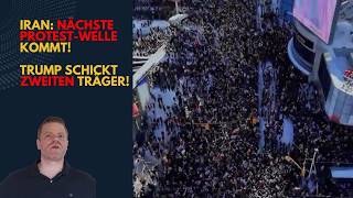 Iran: ZWEITE Protestwelle kommt! Trump schickt noch einen Träger!