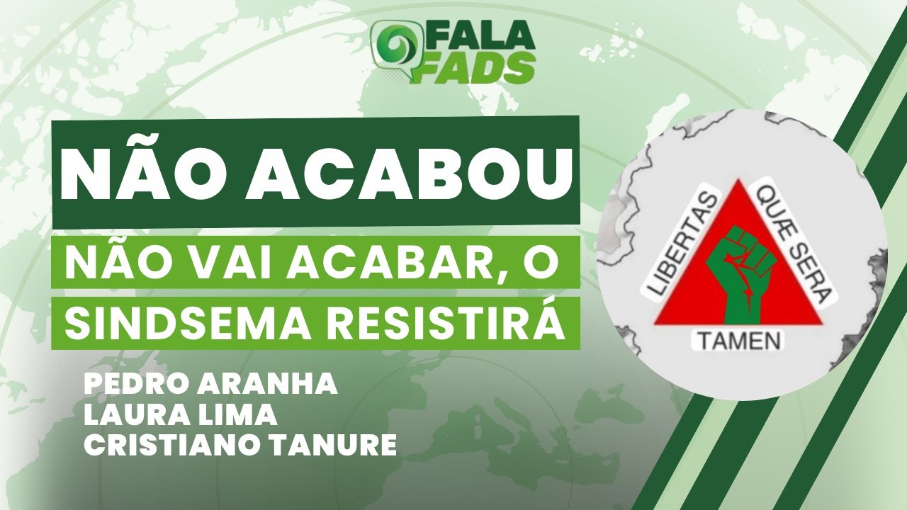 Não acabou, não vai acabar, o SINDSEMA resistirá | FALA FADS! | 12/11/2025