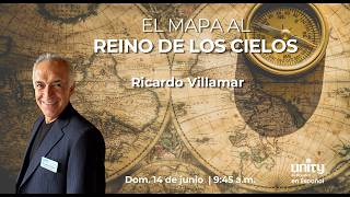 14 de junio, 2026 Domingo | El mapa al Reino de los Cielos  | Ricardo Villamar