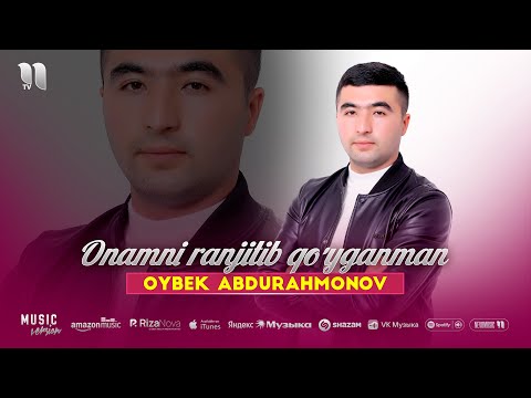 Oybek Abdurahmonov - Onamni ranjitib qo'yganman (audio 2025)