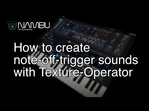 Nambu - FM Synthesizer : How to create note-off-trigger sounds with Texture-Operator