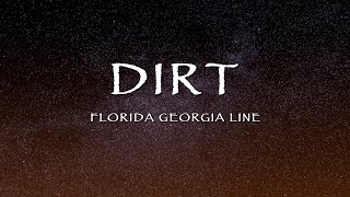 Florida Georgia Line - Dirt (Lyrics)