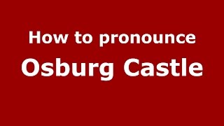 How to pronounce Osburg Castle