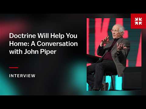 Doctrine Will Help You Home: A Conversation with John Piper