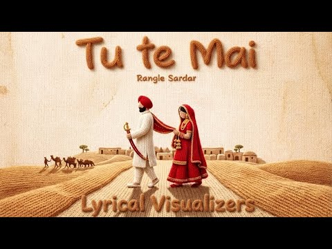 Tu Te Mai - Lyrical Visualizer | Rangle Sardar | Latest Punjabi Songs 2025