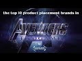 top 10 product placement brands in AVENGERS ENDGAME