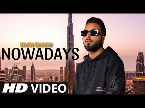 Nowadays Khan Bhaini (Official Video) Khan Bhaini New Song | New Punjabi Song 2024